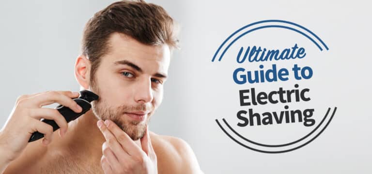 Ultimate Guide to Electric Shaving